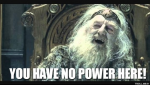 you-have-no-power-here.jpg.png
