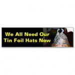 tin_foil_hat_we_all_need_tin_foil_hats_now_bumpe_car_bumper_sticker-r090fd4c0483a49cfa210ec9423d.jpg